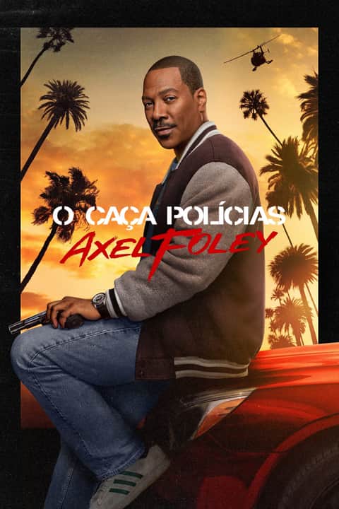 O Caça Polícias: Axel Foley