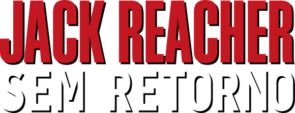 Jack Reacher - Nunca Voltes Atrás