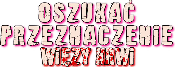 Oszukać przeznaczenie: Więzy krwi