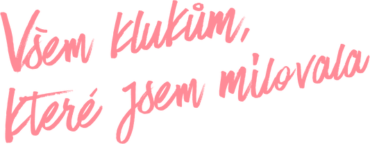 Všem klukům, které jsem milovala
