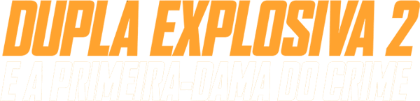 Dupla Explosiva 2: E a Primeira-Dama do Crime