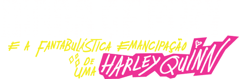 Birds of Prey (E a Fantabulástica Emancipação de uma Harley Quinn)