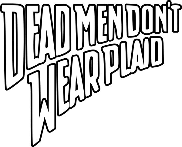 Dead Men Don't Wear Plaid