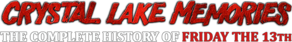 Crystal Lake Memories: The Complete History of Friday the 13th