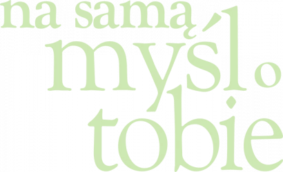 Na samą myśl o Tobie
