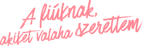 A fiúknak, akiket valaha szerettem