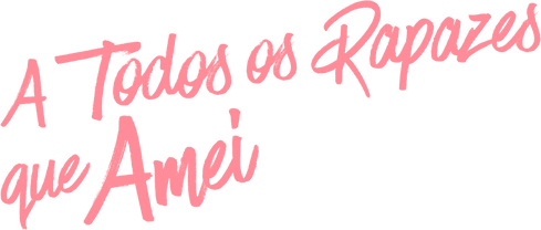 A Todos os Rapazes que Amei