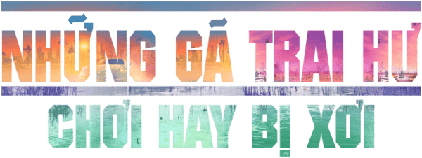 Những Gã Trai Hư: Chơi Hay Bị Xơi