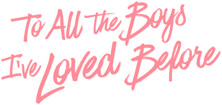 To All the Boys I've Loved Before