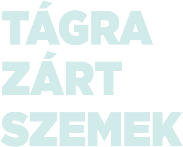 Tágra zárt szemek