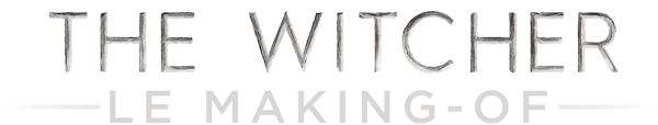 The Witcher :  Le making-of