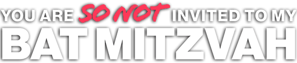 You Are So Not Invited to My Bat Mitzvah