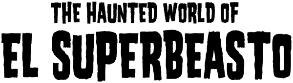 The Haunted World of El Superbeasto