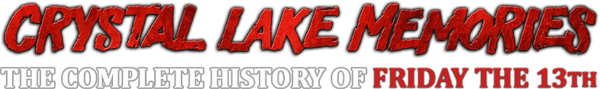 Crystal Lake Memories: The Complete History of Friday the 13th