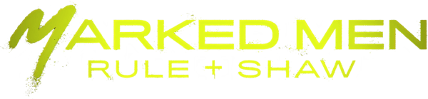 Marked Men: Rule + Shaw