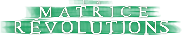 La Matrice Révolutions
