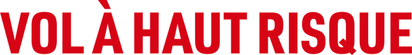 Vol à Haut Risque